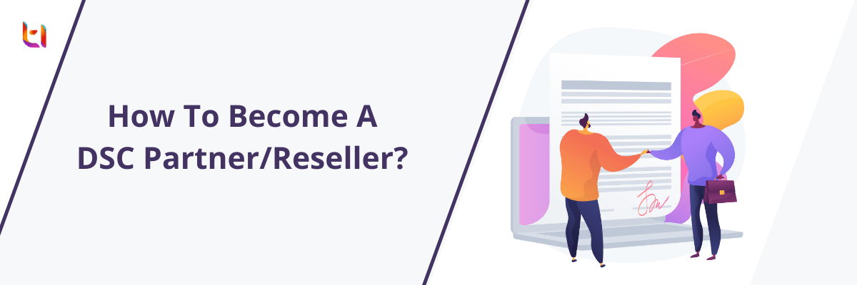 How To Become A DSC Partner/Reseller? Start a Digital Signature Business